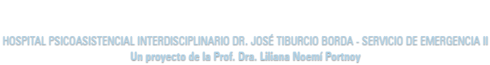 DEPARTAMENTO DE NEUROCIENCIAS - Hospital Psicoasistencial Interdisciplinario Dr. José Tiburcio Borda - Servicio de Emergencia II
Un proyecto de la Prof. Dra. Liliana Portnoy